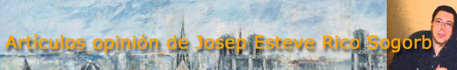 Artículos de opinión de Josep Esteve Rico Sogorb